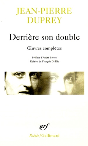 Jean-Pierre Duprey - Derriere Son Double. Oeuvres Completes.