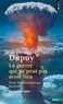 Jean-Pierre Dupuy - La guerre qui ne peut pas avoir lieu - Essai de métaphysique nucléaire.