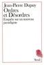 Jean-Pierre Dupuy - Ordres et désordres - Enquête sur un nouveau paradigme.