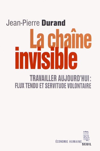 La Chaîne invisible - Travailler aujourd'hui :... de Jean-Pierre Durand -  Livre - Decitre