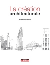 Jean-Pierre Durand - La création architecturale.