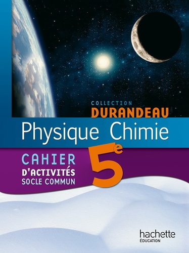 Jean-Pierre Durandeau et Paul Bramand - Physique chimie 5e - Cahier d'activité socle commun.