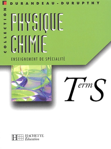 Jean-Pierre Durandeau et Rosine Fanguet - Physique Chimie Terminale S. Enseignement De Specialite.