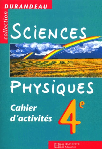 Jean-Pierre Durandeau et M Faget - Sciences Physiques 4eme. Cahier D'Activites.