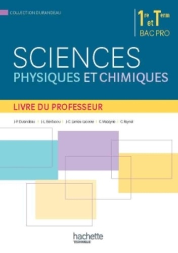 Jean-Pierre Durandeau et Jean-Louis Berducou - Sciences physiques et chimiques 1re et Tle Bac Pro - Livre du professeur.