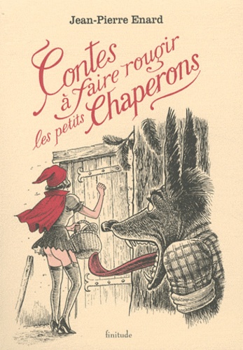 Jean-Pierre Enard - Contes à faire rougir les petits chaperons.