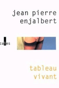Jean-Pierre Enjalbert - Tableau Vivant.
