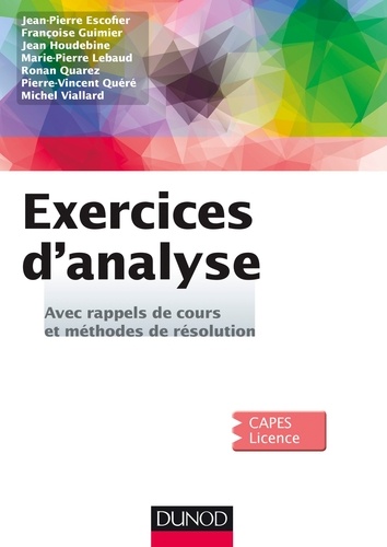 Jean-Pierre Escofier et Françoise Guimier - Exercices d'Analyse - Avec rappels de cours et méthodes de résolution.
