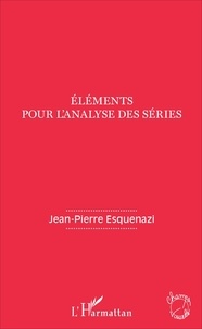 Jean-Pierre Esquenazi - Eléments pour l'analyse des séries.