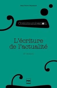 Jean-Pierre Esquenazi - L'écriture de l'actualité - Pour une sociologie du discours médiatique.