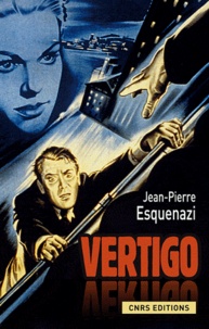 Jean-Pierre Esquenazi - Vertigo - Hitchcock et l'invention à Hollywood.