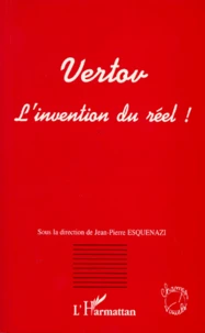 Vertov. L'Invention Du Reel !