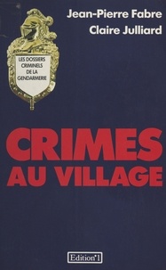 Jean-Pierre Fabre-Bernadac et Claire Julliard - Crimes au village.