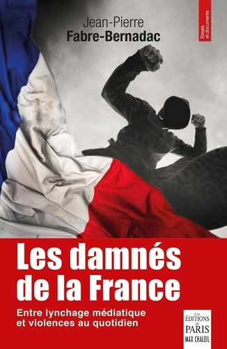 Les damnés de la France. Le lynchage des mal-pensants