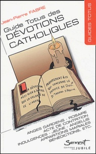 Jean-Pierre Fabre - Guide Totus des dévotions catholiques.