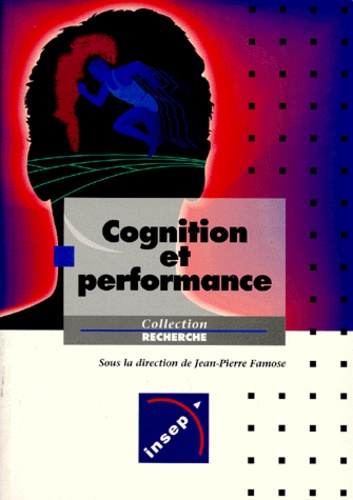 Jean-Pierre Famose - Cognition et performance.