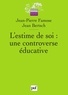 Jean-Pierre Famose et Jean Bertsch - L'estime de soi : une controverse éducative.