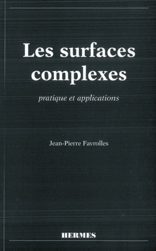 Jean-Pierre Favrolles - Les Surfaces Complexes. Pratique Et Applications.