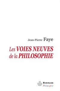 Jean-Pierre Faye - Les voies neuves de la philosophie - Tome 1, Philosophie du transformat.