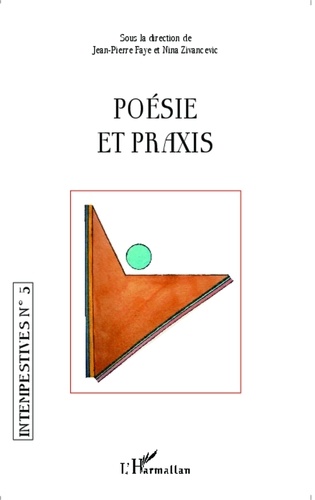 Jean-Pierre Faye - Poésie et praxis.