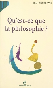 Jean-Pierre Faye et Jacqueline Russ - Qu'est-ce que la philosophie ?.