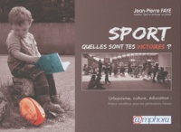Jean-Pierre Faye - Sport, quelles sont tes victoires ? - Urbanisme, culture, éducation : enjeux sociétaux pour les générations futures.