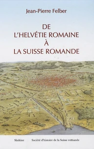 De l'Helvétie romaine à la Suisse romande