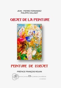 Jean-Pierre Fernandez et Philippe Collinet - Objet de la peinture, peinture de l'objet.