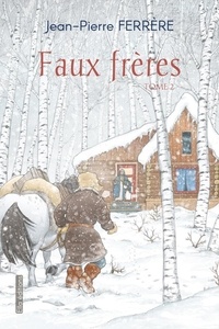 Jean-Pierre Ferrère - Faux frères tome 2 - Tome 2.