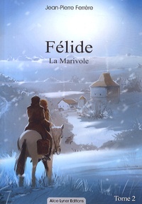 Jean-Pierre Ferrère - Félide Tome 2 : La Marivole.
