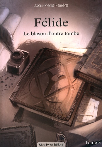 Jean-Pierre Ferrère - Félide Tome 3 : Le blason d'outre tombe.