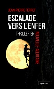 Jean-Pierre Ferret - Escalade vers l'enfer - Thriller en Nouvelle Aquitaine.