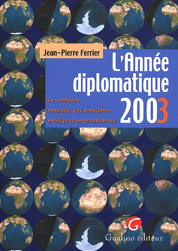 Jean-Pierre Ferrier - L'Annee Diplomatique 2003. La Synthese Annuelle Des Problemes Politiques Internationaux.