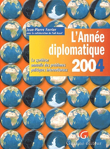 Jean-Pierre Ferrier - L'Année diplomatique 2004 - La synthèse annuelle des problèmes politiques internationaux.