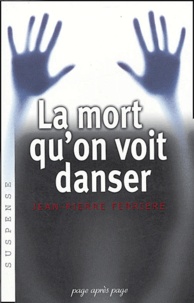 Jean-Pierre Ferrière - La mort qu'on voit danser.
