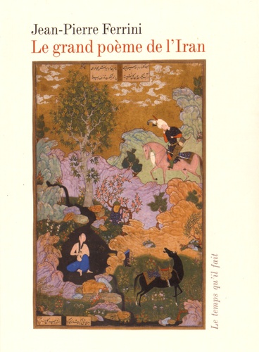Jean-Pierre Ferrini - Le grand poème de l'Iran.