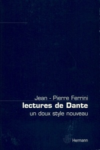 Jean-Pierre Ferrini - Lectures de Dante - Un doux style nouveau.