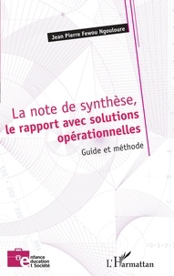 Jean-Pierre Fewou Ngoulouré - La note de synthèse, le rapport avec solutions opérationnelles - Guide et méthode.