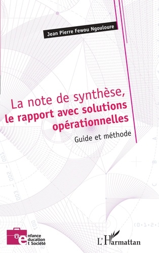 La note de synthèse, le rapport avec solutions opérationnelles. Guide et méthode