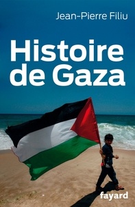 Jean-Pierre Filiu - Histoire de Gaza.