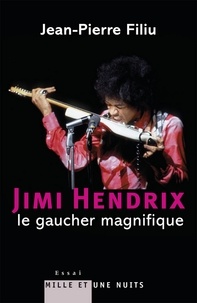 Jean-Pierre Filiu - Jimi Hendrix, le gaucher magnifique.