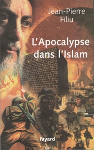 Jean-Pierre Filiu - L'apocalypse dans l'Islam.