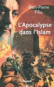 Jean-Pierre Filiu - L'Apocalypse en Islam.