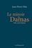 Le miroir de Damas. Syrie, notre histoire