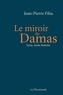 Jean-Pierre Filiu - Le miroir de Damas - Syrie, notre histoire.