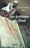 Jean-Pierre Filiu - Les frontières du jihad.