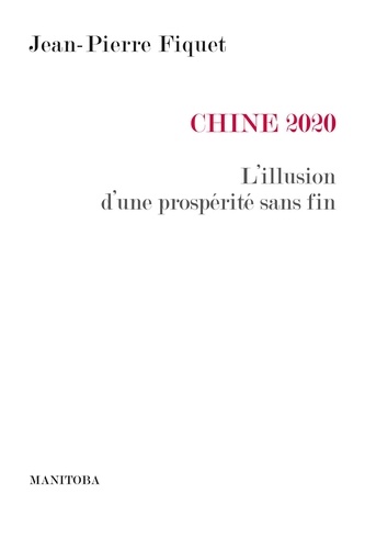 Jean-Pierre Fiquet - Chine 2020 - L'illusion d'une prospérité sans fin.
