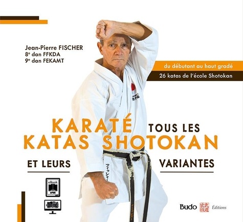 Karaté. Tous les katas shotokan et leurs variantes