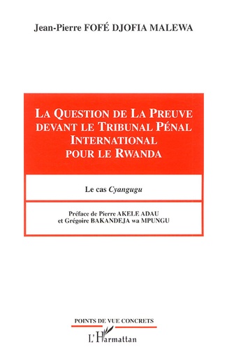 La Question de la Preuve devant le Tribunal Pénal International pour le Rwanda. Le cas Cyangugu