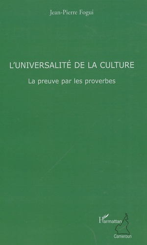 Jean-Pierre Fogui - L'universalité de la culture - La preuve par des proverbes.